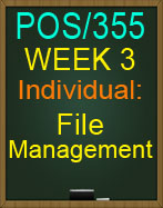 POS/355 Week 3 File Management